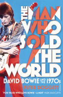 The Man Who Sold The World : David Bowie And The 1970s-9780099548874