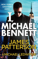 I, Michael Bennett : (Michael Bennett 5). New York's top detective becomes a crime lord's top target-9780099550037