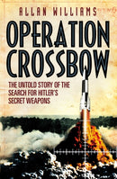 Operation Crossbow : The Untold Story of the Search for Hitler's Secret Weapons-9780099557333