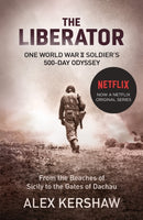 The Liberator : One World War II Soldier's 500-Day Odyssey From the Beaches of Sicily to the Gates of Dachau-9780099568797