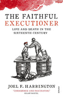 The Faithful Executioner : Life and Death in the Sixteenth Century-9780099572664