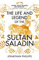 Life and Legend of the Sultan Saladin