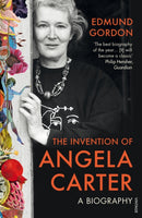 The Invention of Angela Carter : A Biography-9780099575726