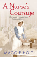 A Nurse's Courage : a gripping story of love and duty set during the First World War-9780099576747