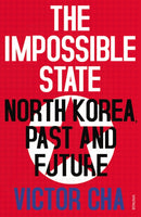 The Impossible State : North Korea, Past and Future-9780099578659