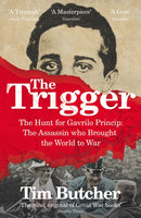 The Trigger : The Hunt for Gavrilo Princip - the Assassin who Brought the World to War-9780099581338