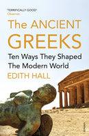 The Ancient Greeks : Ten Ways They Shaped the Modern World-9780099583646