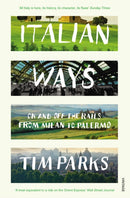 Italian Ways : On and Off the Rails from Milan to Palermo-9780099584254