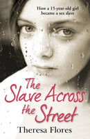 The Slave Across the Street : the harrowing yet inspirational true story of one girl's traumatic journey from sex-slave to freedom-9780099588139