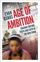 Age of Ambition : Chasing Fortune, Truth and Faith in the New China-9780099589976