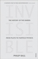 Invisible : The History of the Unseen from Plato to Particle Physics-9780099590439