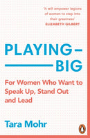 Playing Big : For Women Who Want to Speak Up, Stand Out and Lead-9780099591528