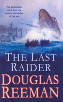 The Last Raider : a compelling and captivating WW1 naval adventure from the master storyteller of the sea-9780099591580