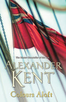 Colours Aloft! : (The Richard Bolitho adventures: 18): an all-action and unputdownable adventure from the master storyteller of the sea-9780099591641