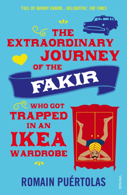 The Extraordinary Journey of the Fakir who got Trapped in an Ikea Wardrobe-9780099592952