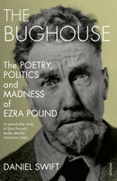The Bughouse : The poetry, politics and madness of Ezra Pound-9780099593355