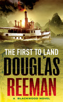 The First To Land : (The Blackwood Family: Book 2): an adrenalin-fuelled, all-action naval adventure from the master storyteller of the sea-9780099594062