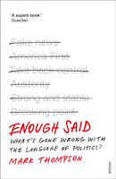 Enough Said : What's gone wrong with the language of politics?-9780099597681