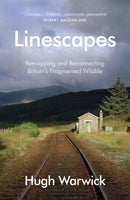 Linescapes : Remapping and Reconnecting Britain's Fragmented Wildlife-9780099597766