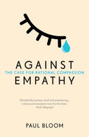 Against Empathy : The Case for Rational Compassion-9780099597827