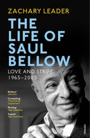 The Life of Saul Bellow : Love and Strife, 1965-2005-9780099598152