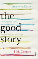 The Good Story : Exchanges on Truth, Fiction and Psychotherapy-9780099598220