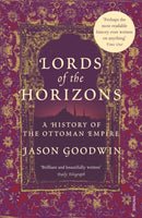 Lords of the Horizons : A History of the Ottoman Empire-9780099994008