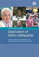 Deprivation of liberty safeguards : code of practice to supplement the main Mental Capacity Act 2005 code of practice-9780113228157