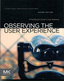 Observing the User Experience : A Practitioner's Guide to User Research-9780123848697