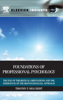 Foundations of Professional Psychology : The End of Theoretical Orientations and the Emergence of the Biopsychosocial Approach-9780123850799