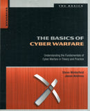 The Basics of Cyber Warfare : Understanding the Fundamentals of Cyber Warfare in Theory and Practice-9780124047372