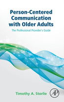 Person-Centered Communication with Older Adults : The Professional Provider's Guide-9780124201323
