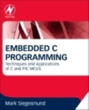 Embedded C Programming : Techniques and Applications of C and PIC MCUS-9780128013144