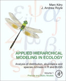 Applied Hierarchical Modeling in Ecology: Analysis of distribution, abundance and species richness in R and BUGS : Volume 1:Prelude and Static Models-9780128013786