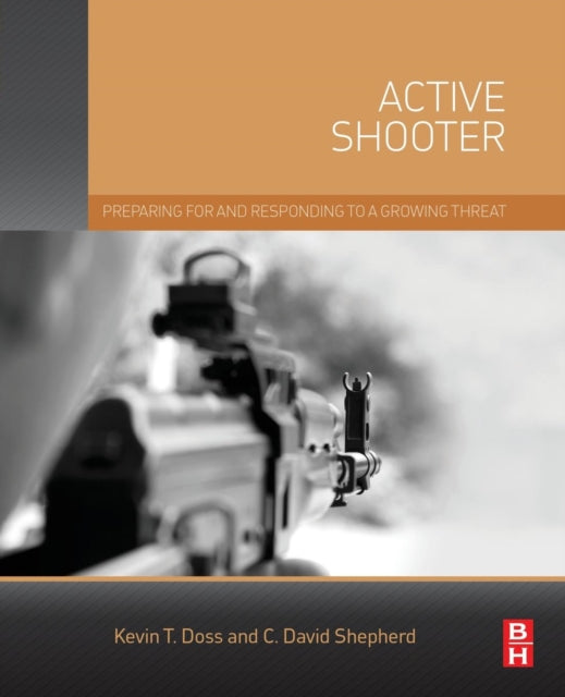 Active Shooter : Preparing for and Responding to a Growing Threat-9780128027844