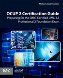 OCUP 2 Certification Guide : Preparing for the OMG Certified UML 2.5 Professional 2 Foundation Exam-9780128096406