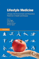 Lifestyle Medicine : Lifestyle, the Environment and Preventive Medicine in Health and Disease-9780128104019