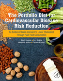 The Portfolio Diet for Cardiovascular Disease Risk Reduction : An Evidence Based Approach to Lower Cholesterol through Plant Food Consumption-9780128105108