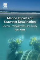 Marine Impacts of Seawater Desalination : Science, Management, and Policy-9780128119532