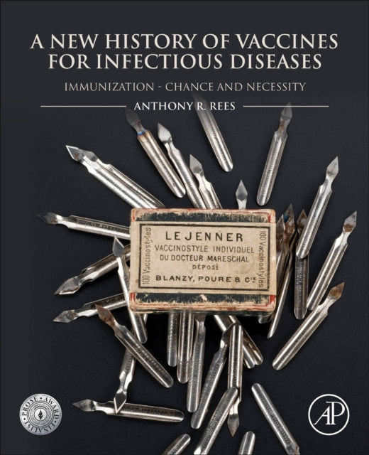 A New History of Vaccines for Infectious Diseases : Immunization Chance and Necessity-9780128127544