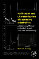 Purification and Characterization of Secondary Metabolites : A Laboratory Manual for Analytical and Structural Biochemistry-9780128139424