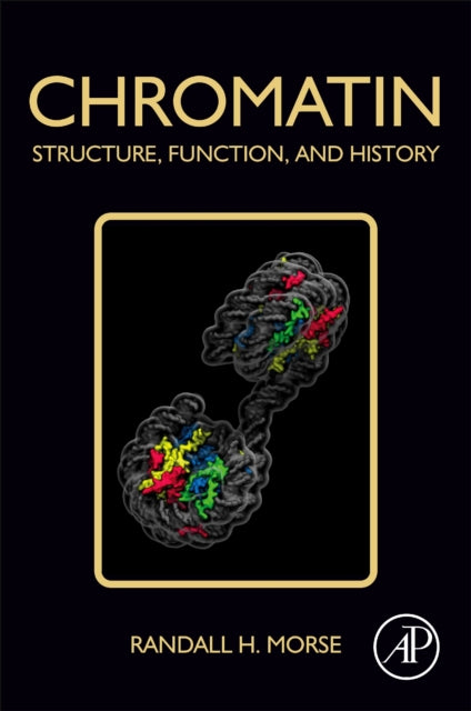 Chromatin : Structure, Function, and History-9780128148099
