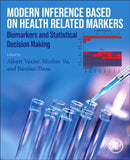 Modern Inference Based on Health-Related Markers : Biomarkers and Statistical Decision Making-9780128152478