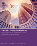 Aircraft Leasing and Financing : Tools for Success in International Aircraft Acquisition and Management-9780128152850