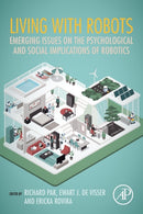 Living with Robots : Emerging Issues on the Psychological and Social Implications of Robotics-9780128153673