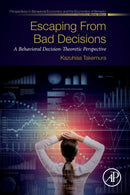 Escaping from Bad Decisions : A Behavioral Decision-Theoretic Perspective-9780128160329