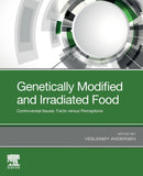 Genetically Modified and Irradiated Food : Controversial Issues: Facts versus Perceptions-9780128172407