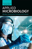 Applied Microbiology : Microbes, Pharmaceutical Techniques and Procedures-9780128177884