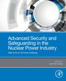 Advanced Security and Safeguarding in the Nuclear Power Industry : State of the Art and Future Challenges-9780128182567