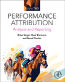 Performance Attribution Volume 2 : Analysis and Reporting-9780128183014
